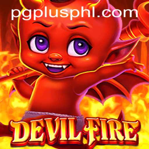 Unlocking the Secrets of DevilFire: A Comprehensive Guide to Gameplay with PGPLUS